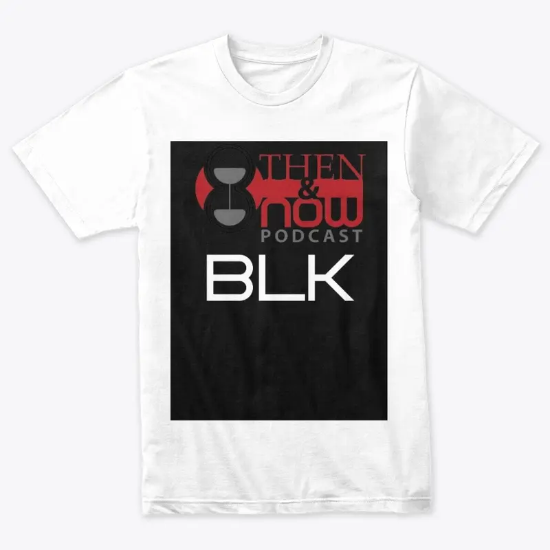 Then & Now BLK